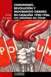 Comunismo, revolución y movimiento obrero en Cataluña 1920-1936