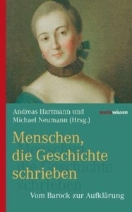 Menschen, die Geschichte schrieben. Vom Barock zur Aufklärung