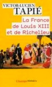 La France de Louis XIII et de Richelieu