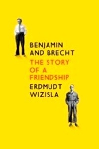 Benjamin and Brecht: The Story of a Friendship