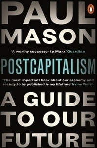 Postcapitalism : A Guide to Our Future