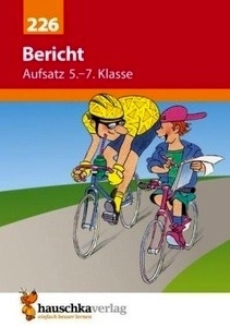 Bericht. Aufsatz 5.-7. Klasse
