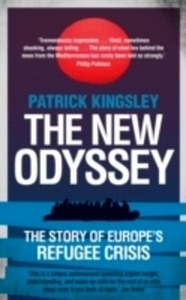 The New Odyssey : The Story of Europe's Refugee Crisis