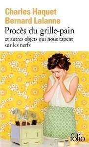 Procès du grille-pain et autres objets qui nous tapent sur les nerfs