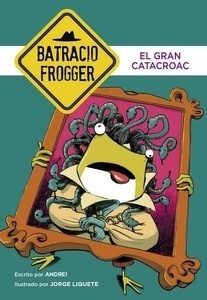 Batracio Frogger 6. El gran catacroac