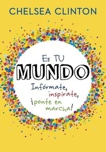 Es tu mundo. Infórmate, inspírate, ¡ponte en marcha!