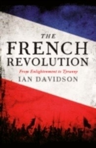 The French Revolution : From Enlightenment to Tyranny