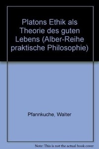 Platons Ethik als Theorie des guten Lebens