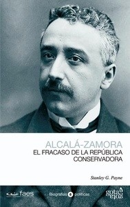 Alcalá-Zamora: el fracaso de la República conservadora