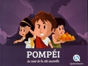 Pompéi - Au coeur de la cité ensevelie