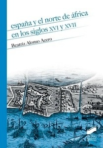 España y el norte de África en los siglos XVI y XVII