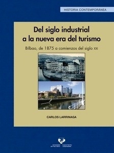 Del siglo industrial a la nueva era del turismo. Bilbao, de 1875 a comienzos del siglo XXI