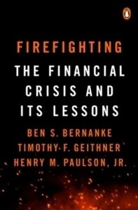 Firefighting : The Financial Crisis and Its Lessons