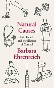 Natural Causes : Life, Death and the Illusion of Control