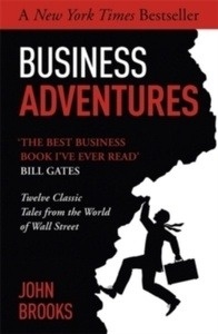Business Adventures : Twelve Classic Tales from the World of Wall Street