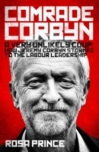 Comrade Corbyn: A Very Unlikely Coup