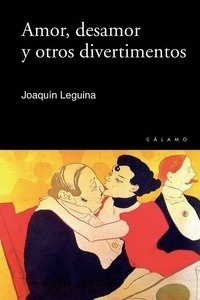 Amor y desamor, y otros divertimentos