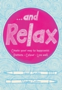 ...And Relax : Pattern, Colour, Live Well