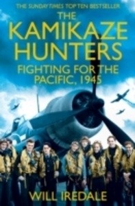 The Kamikaze Hunters : The Men Who Fought for the Pacific, 1945