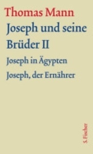 Joseph und seine Brüder II: Joseph in Ägypten; Joseph der Ernährer