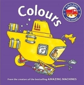 Amazing Machines First Concepts: Colours