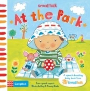 Small Talk: at the Park : A First Book About Language for Babies