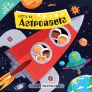 Tiny Travellers: Let's Be Astronauts