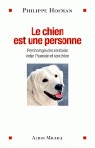 Le chien est une personne - Psychologie des relations entre l'humain et son chien