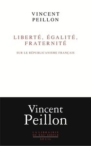 Liberté, égalité, fraternité - Sur le républicanisme français