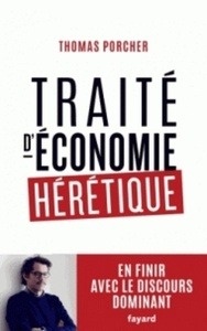 Traité d'économie hérétique - En finir avec le discours dominant
