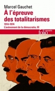 L'avènement de la démocratie - Tome 3, A l'épreuve des totalitarismes 1914-1974