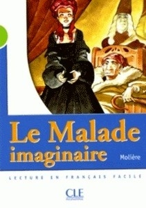 Le Malade imaginaire. Niveau A2