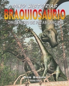 Braquiosaurio. Dinosaurio de patas largas