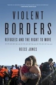 Violent Borders: Refugees and the Right to Move