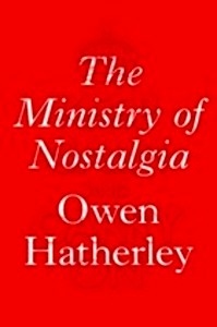 The Ministry of Nostalgia: Consuming Austerity