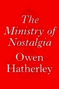 The Ministry of Nostalgia: Consuming Austerity