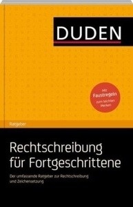 Duden Rechtschreibung für Fortgeschrittene