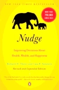 Nudge : Improving Decisions About Health, Wealth and Happiness