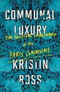 Communal Luxury: The Political Imaginary of the Paris Commune