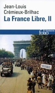 La France Libre. De l'appel du 18 Juin à la Libération, tome II