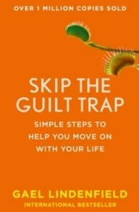 Skip the Guilt Trap : Simple Steps to Help You Move on with Your Life