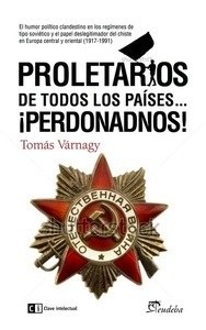 Proletarios de todos los países... ¡Perdonadnos!