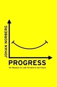 Progress : Ten Reasons to Look Forward to the Future