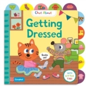 Getting Dressed : A Book About Dressing, with Tabs for Older Babies