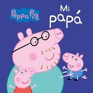 Peppa Pig. Mi papá