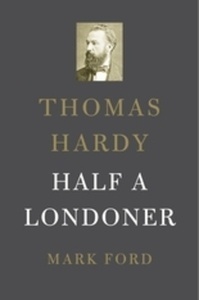 Thomas Hardy. Half a Londoner