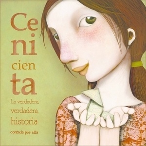 Cenicienta. La verdadera verdadera historia contada por ella