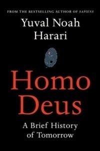 Homo Deus : A Brief History of Tomorrow