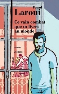 Ce vain combat que tu livres au monde