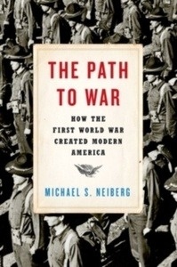 The Path to War : How the First World War created modern America